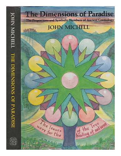 MICHELL, JOHN (1933-2009) - The dimensions of paradise : the proportions and symbolic numbers of ancient cosmology / John Michell