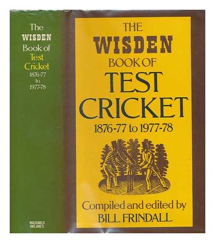 FRINDALL, BILL (1939-2009) - The Wisden book of test cricket : 1876-77 to 1977-78 / compiled and edited by Bill Frindall