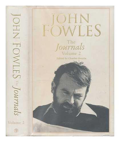 FOWLES, JOHN (1926-2005); DRAZIN, CHARLES (1960-), EDITOR - The journals. Volume 2 / John Fowles ; edited and with an introduction by Charles Drazin