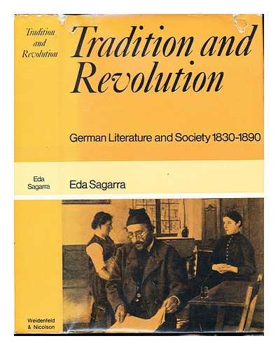 SAGARRA, EDA - Tradition and revolution : German literature and society, (1830-1890) / Eda Sagarra