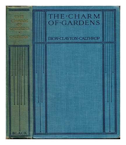 CALTHROP, DION CLAYTON (1878-1937) - The charm of gardens