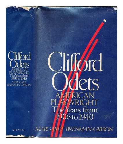BRENMAN-GIBSON, MARGARET [AUTHOR] - Clifford Odets, American playwright : the years from 1906 to 1940 / Margaret Brenman-Gibson