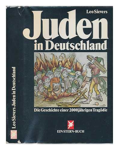 SIEVERS, LEO (1917-) - Juden in Deutschland : die Geschichte einer 2000 jhrigen Tragdie / Leo Sievers