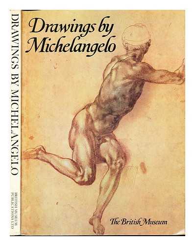 MICHELANGELO BUONARROTI (1475-1564). BRITISH MUSEUM. DEPT. OF PRINTS AND DRAWINGS - Drawings by Michaelangelo : in the collection of Her Majesty the Queen at Windsor Castle, the Ashmolean Museum, the British Museum and other English collections