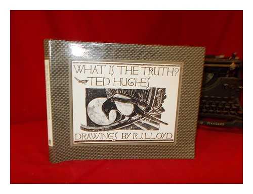 HUGHES, TED (1930-1998) [AUTHOR].LLOYD, REGINALD J. (1926-) [ILLUSTRATOR] - What is the truth? : a farmyard fable for the young / Ted Hughes ; drawings by R.J. Lloyd