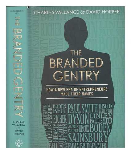 VALLANCE, CHARLES; HOPPER, DAVID (1954-) - The branded gentry : how a new era of entrepreneurs made their names / Charles Vallance & David Hopper