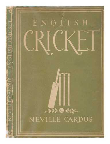 CARDUS, NEVILLE (1888-1975) - English cricket / Neville Cardus. With 8 plates in colour and 21 illustrations in black & white