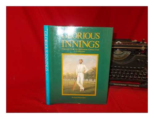 BOUWMAN, RICHARD - Glorious innings : treasures from the Melbourne Cricket Club collection / Richard Bouwman