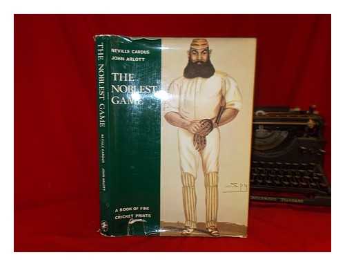 CARDUS, NEVILLE SIR (1889-1975). ARLOTT, JOHN - The noblest game : a book of fine cricket prints / Neville Cardus & John Arlott