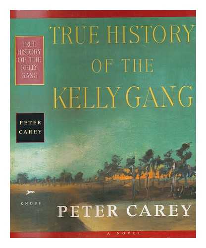 CAREY, PETER (1943-) - True history of the Kelly gang / Peter Carey