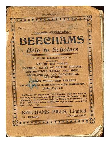BEECHAMS PILLS LIMITED - Beechams' Help to Scholars: map of the world, essential dates of British History, arithmetical tables and signs, geographical and geometrical definitions, foreign words and phrases, and other useful information arranged progessively