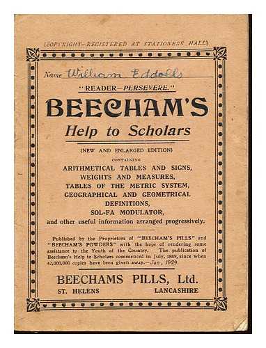 BEECHAMS PILLS LIMITED - Beechams' Help to Scholars (New and Enlarged Edition): Arithmetical tables and signs, weights and measures, tables of the metric system, geographical and geometrical definitions. sol-fa modulator, and other useful information arranged progressively