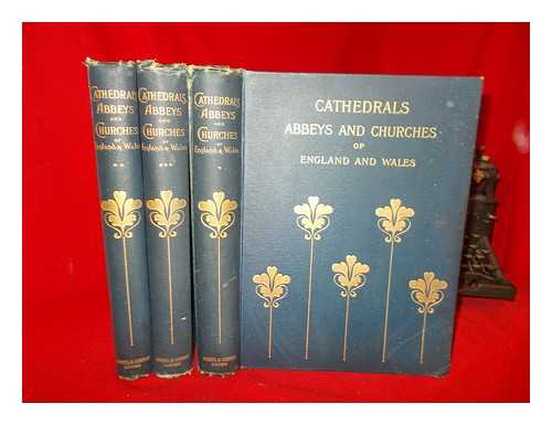 BONNEY, THOMAS GEORGE (1833-1923) - Abbeys and churches of England and Wales : descriptive, historical, pictorial / edited by T.G. Bonney. 3 volumes