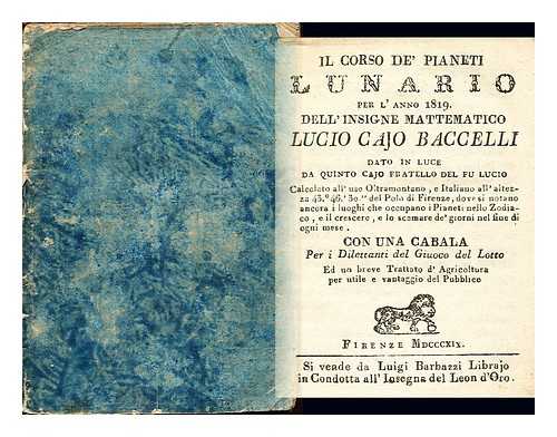 BACCELLI, LUCIO CAJO - Il Corso dei pianeti, Lunario per l'anno 1819. : dell'insigne mattematico Lucio Cajo Baccelli