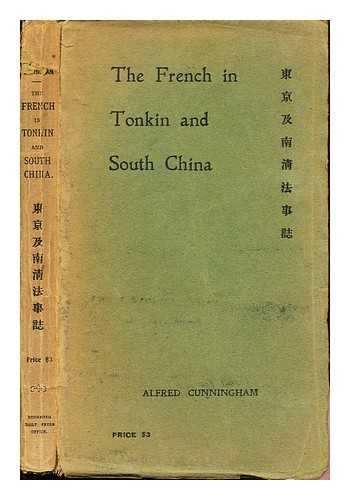 CUNNINGHAM, ALFRED (1870-) - The French in Tonkin and South China
