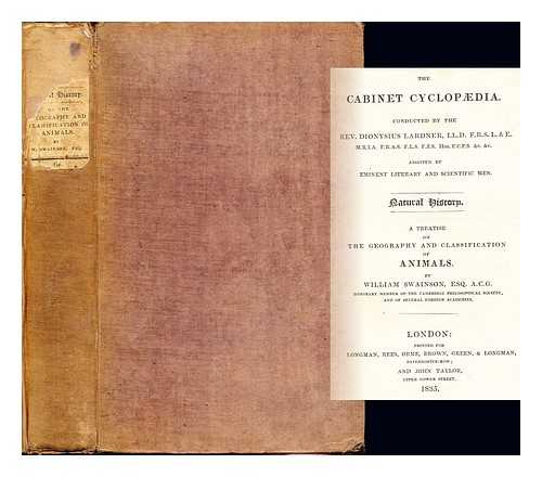 SWAINSON, WILLIAM (1789-1855). LARDNER, DIONYSIUS (1793-1859). W. G. PERRY (WARWICK, ENGLAND). HERTFORDSHIRE NATURAL HISTORY SOCIETY - A Treatise on the Geography and Classification of Animals. By William Swainson, Esq. A.C.G. Honorary Member of the Cambridge Philosophical Society, and of Several Foreign Academies