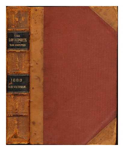 ERYE AND SPOTTISWOODE - The Law Reports. The Public General Statutes, passed in the Fifty-First and Fifty-Second years of the reign of Her Majesty Queen Victoria, 1888: with a list of the local and private acts, tables showing the effect of the session's legislation, and a copious index. Vol. XXV