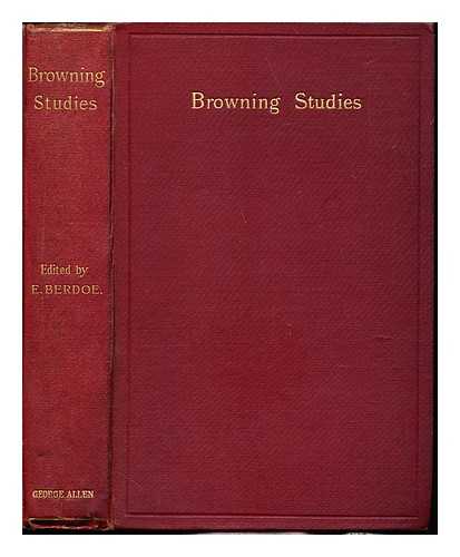 BERDOE, EDWARD, M.R.C.S - Browning Studies Being Select Papers by Members of the Browning Society. edited, with an introduction