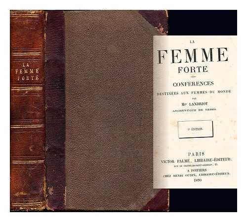 LANDRIOT, JEAN FRANCOIS ANNE THOMAS - La femme forte : Confrences destines aux femmes du monde