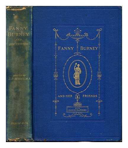 BURNEY, FANNY (1752-1840). SEELEY, LEONARD BENTON (1831-1893) - Fanny Burney and her friends : select passages from her diary and other writings / edited by L.B. Seeley ; with nine illustrations after Reynolds, Gainsborough, Copley, and West