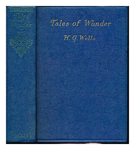 WELLS, HERBERT GEORGE (1866-1946) - Tales of wonder / H.G. Wells