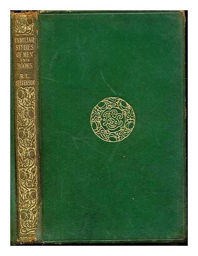 STEVENSON, ROBERT LOUIS (1850-1894) - Familiar studies of men and books
