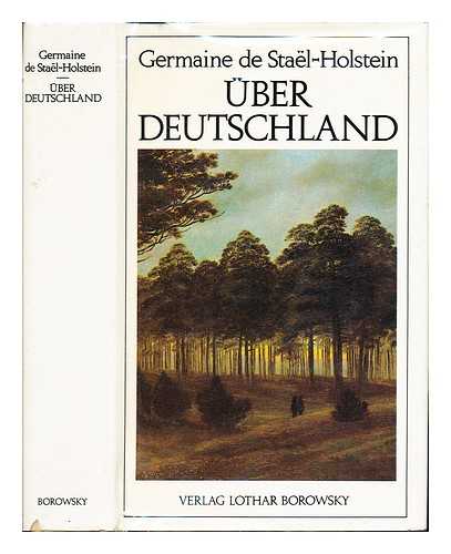 DE STAEL-HOLSTEIN, ANNE LOUISE GERMAINE. HABS, ROBERT - Uber Deutschland: Aus dem Franzosischen ubertragen und mit einem Nachwort sowie Anmerkungen versehen von Robert Habs