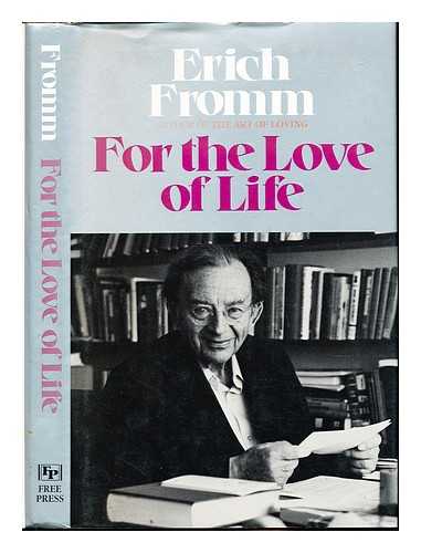 Fromm, Erich (1900-1980). Schultz, Hans Jrgen - For the love of life / Erich Fromm ; translated from the German by Robert and Rita Kimber ; edited by Hans Jrgen Schultz