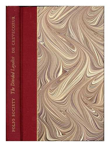 ST. JOHN DE CRVECOEUR, J. HECTOR (1735-1813). CUNLIFFE, MARCUS. VAN NIEKERK, SARAH. FOLIO SOCIETY (LONDON, ENGLAND) - The divided loyalist : Crvecoeur's America / Hector St John de Crvecoeur ; selected from his 'Letters' and 'Sketches' and introduced by Marcus Cunliffe ; wood-engravings by Sarah van Niekerk