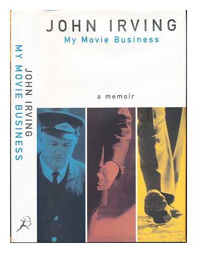 Irving, John (1942-). Vaughan, Stephen - My movie business / John Irving ; photographs by Stephen Vaughan