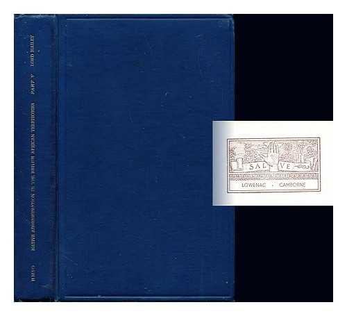 HAILEY, WILLIAM MALCOLM BARON HAILEY - Native administration in the British African territories. Part V The High Commission Territories: Basutoland, The Bechuanaland Protectorate and Swaziland