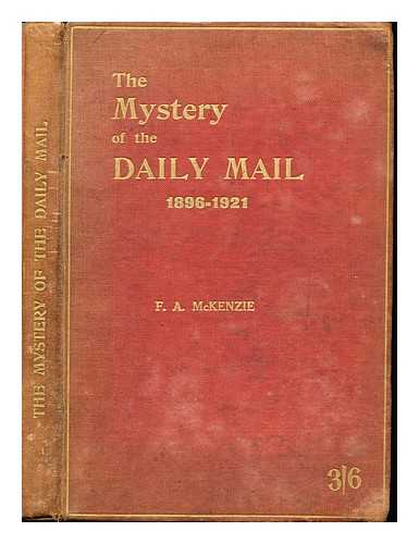 MCKENZIE, FRED ARTHUR (1869-1931) - The mystery of the Daily Mail, (1896-1921)