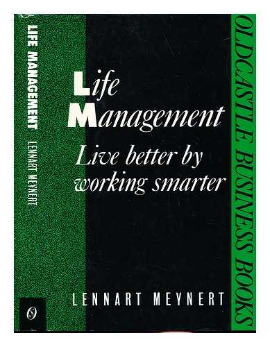 MEYNERT, LENNART - Life management : live better by working smarter / Lennart Meynert