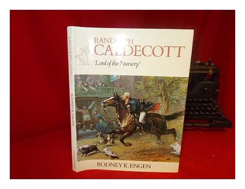 CALDECOTT, RANDOLPH (1846-1886). ENGEN, RODNEY K - Randolph Caldecott : Lord of the nursey / [text by] Rodney K. Engen