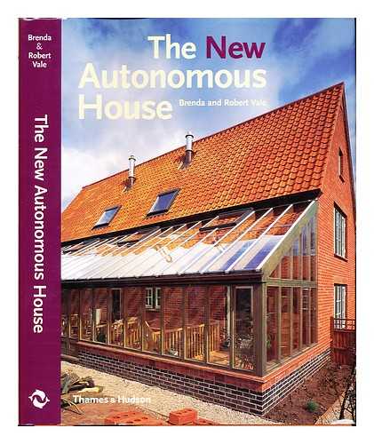 VALE, BRENDA. VALE, ROBERT JAMES DENNIS - The new autonomous house : design and planning for sustainability / Brenda and Robert Vale