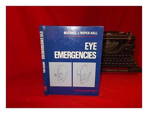 ROPER-HALL, MICHAEL JOHN - Eye emergencies / Michael J. Roper-Hall; illustrations by Russell C.J. Kightley