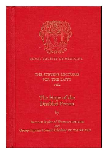 RYDER OF WARSAW, SUE RYDER BARONESS (1923-). CHESHIRE, LEONARD (1917-). ROYAL SOCIETY OF MEDICINE (GREAT BRITAIN) - The hope of the disabled person