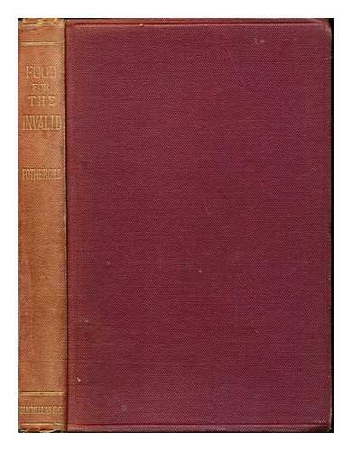 FOTHERGILL, J. MILNER (1841-1888) - Food for the invalid; the convalescent; the dyspeptic; and the gouty