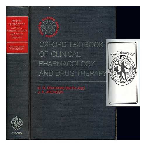 GRAHAME-SMITH, DAVID GRAHAME. ARONSON, J. K - The Oxford textbook of clinical pharmacology and drug therapy / D.G. Grahame-Smith and J.K. Aronson