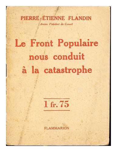 FLANDIN, PIERRE-TIENNE (1889-1958) - Le Front populaire nous conduit  la catastrophe : discours prononc  la Chambre des dputs le 26 fvrier 1937