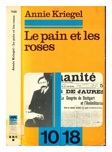 KRIEGEL, ANNIE - Le pain et les roses : jalons pours une histoire des socialismes / Annie Kriegel