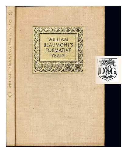 BEAUMONT, WILLIAM (1785-1853). MILLER, GENEVIEVE [EDITOR] - Wm. Beaumont's formative years : two early notebooks, (1811-1821) / with annotations and an introductory essay by Genevieve Miller