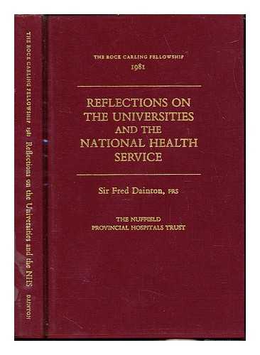 DAINTON, FREDERICK SYDNEY, SIR (1914-1997) - Reflections on the universities and the National Health Service / Sir Fred Dainton