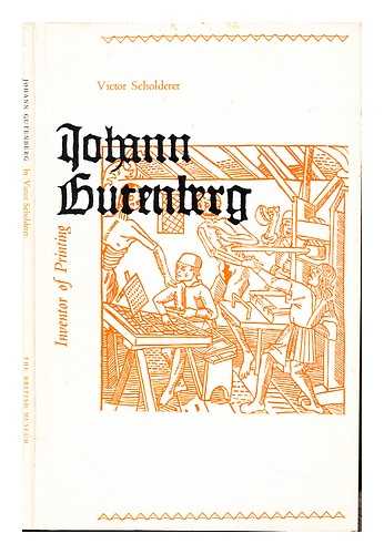 SCHOLDERER, VICTOR (1880-1971). RIDLER, VIVIAN [PRINTER]. BRITISH MUSEUM. TRUSTEES [PUBLISHER]. OXFORD UNIVERSITY PRESS [PRINTER] - Johann Gutenberg : the inventor of printing