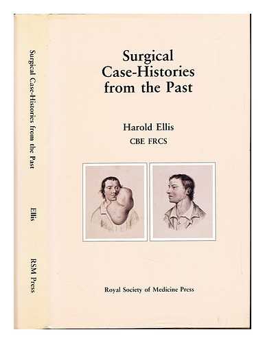 ELLIS, HAROLD (1926-) - Surgical case-histories from the past / Harold Ellis