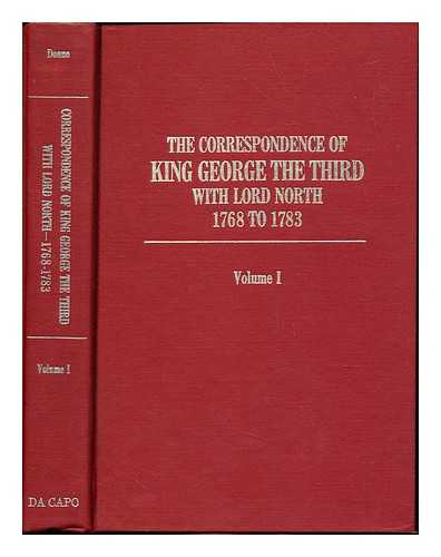 GEORGE, KING OF GREAT BRITAIN; FREDERICK NORTH, LORD - The correspondence of King George the Third with Lord North 1768 to 1783. Volume I