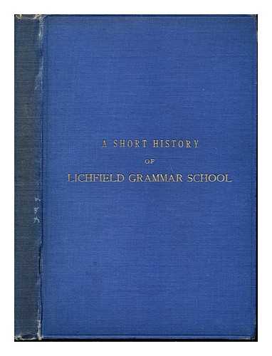 LAITHWAITE, PERCY - A short history of Lichfield Grammar School / Preface, [by] R.W. Clarke