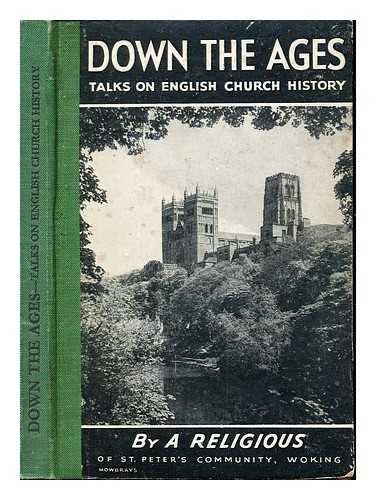 Religious of S. Peter's Community, Woking, etc - Down the ages. Talks on English church history