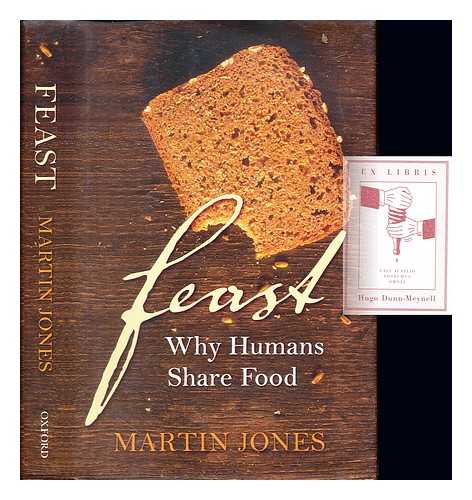 JONES, MARTIN (1951-) [AUTHOR]. JONES, MARTIN - Feast : why humans share food / Martin Jones