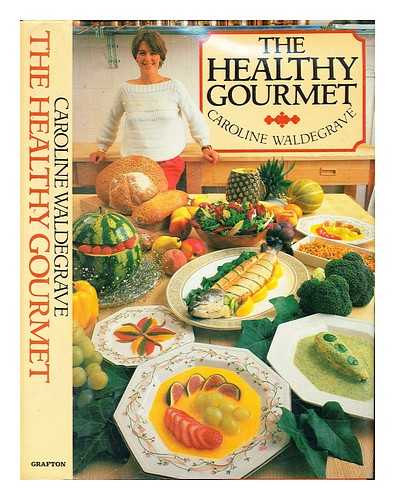 WALDEGRAVE, CAROLINE (1952-) - The healthy gourmet / Caroline Waldegrave